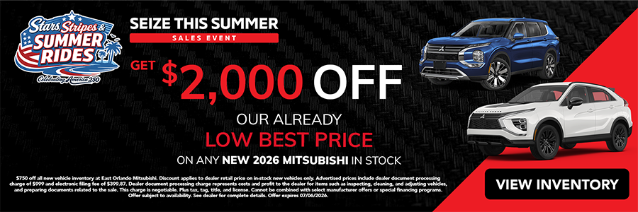 *Stars, Stripes & Summer Rides - Seize This Summer Event - Get $750 Off Our Already low best price on any new 2026 Mitsubishi in stock.