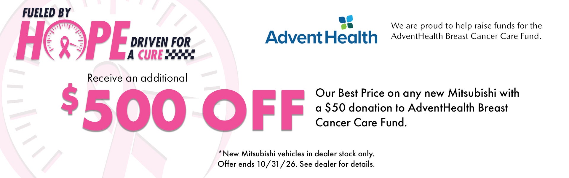 Pink Out and get up to $500 off our best price with donation of $50 ore more to advent health breast cancer awareness fund